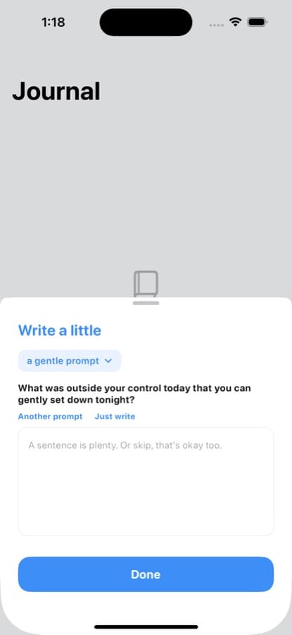 Room to reflect — Start with a gentle journal prompt, write freely, or leave it for another day.